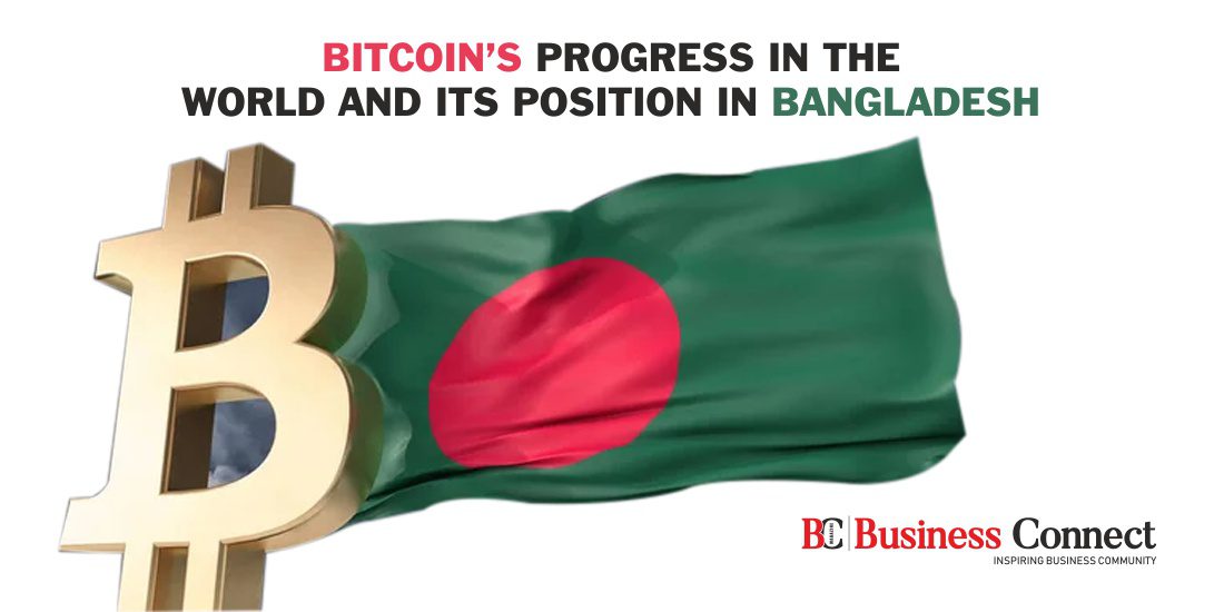 Bitcoin’s Progress in the World and its position in Bangladesh