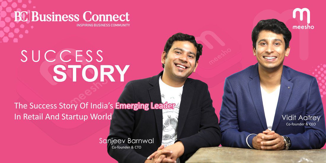 MEESHO: THE SUCCESS STORY OF INDIA’S EMERGING LEADER IN RETAIL AND STARTUP WORLD