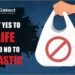 Say Yes to Life and No to Plastic 