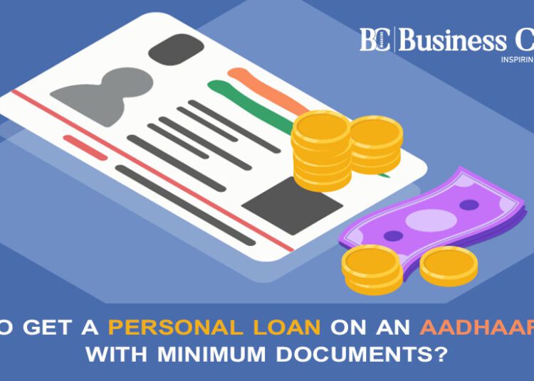 How To Get A Personal Loan On An Aadhaar Card With Minimum Documents?
