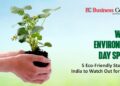 World Environment Day Special” – 5 Eco-Friendly Startups in India to Watch Out for in 2022