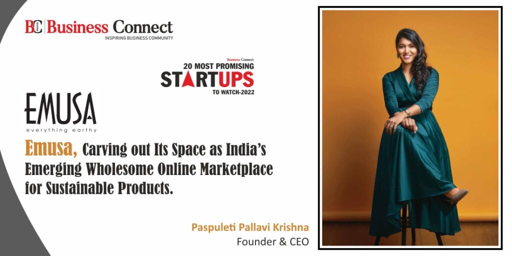Emusa, Carving out Its Space as India’s Emerging Wholesome Online Marketplace for Sustainable Products.