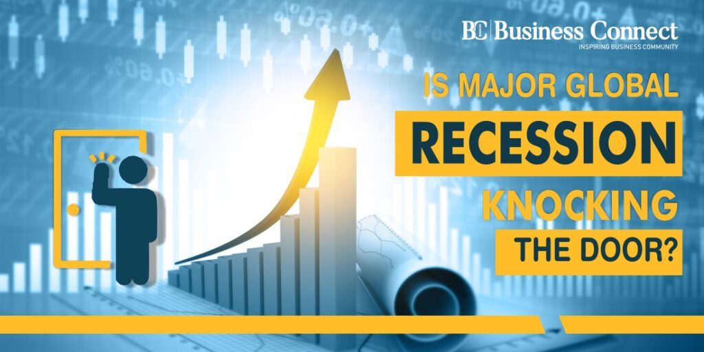 Is Major Global Recession Knocking the door?