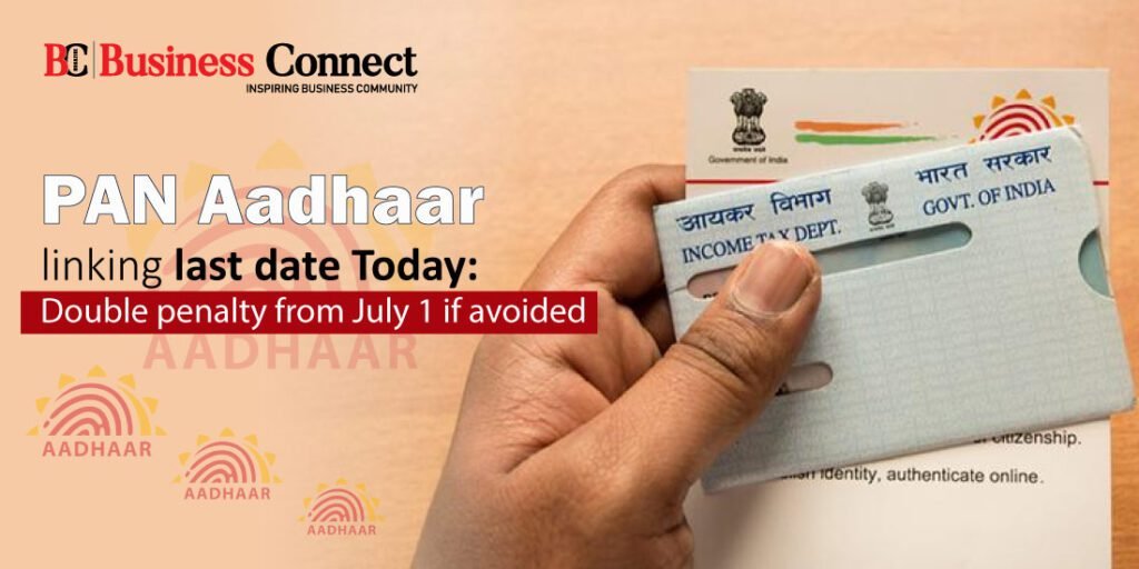 PAN Aadhaar linking last date Today: Double penalty from July 1 if avoided