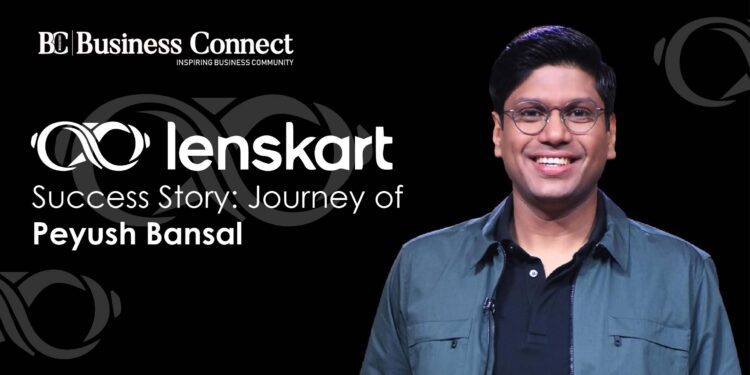 Lenskart Success Story: Journey of Peyush Bansal