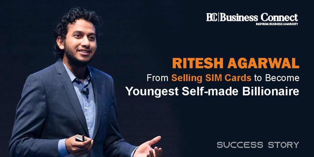 Ritesh Agarwal: From Selling SIM Cards to Become Youngest Self-made Billionaire
