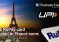 UPI & RuPay card to accept in France soon; NPCI signs MoU with Lycra Network