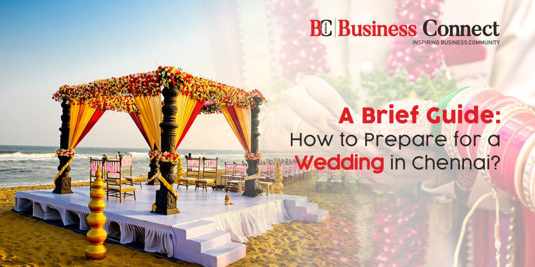 A Brief Guide: How to Prepare for a Wedding in Chennai?