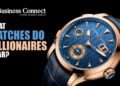 What Watches do Billionaires Wear?
