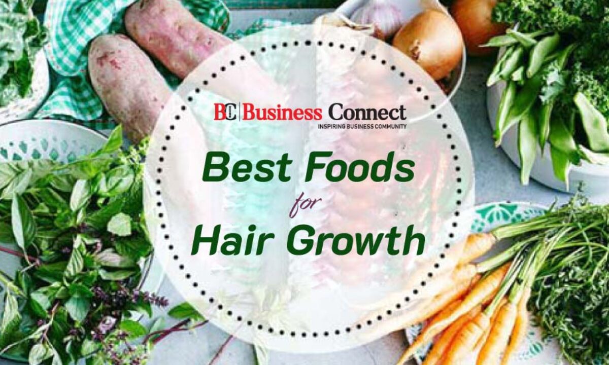 Best Foods For Hair Growth | Business Connect Magazine Best Foods For Hair Growth | Business Connect Magazine
