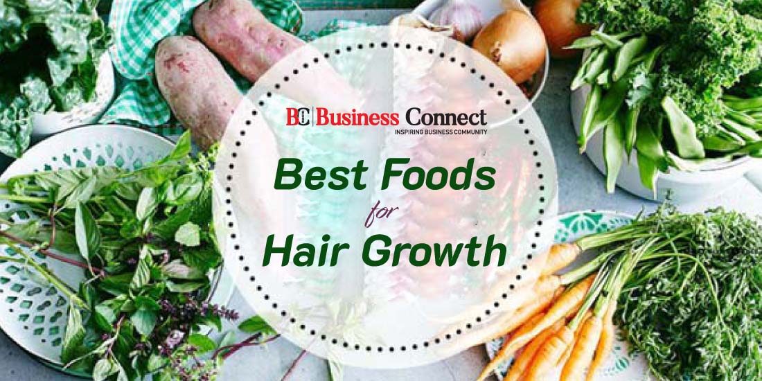 Best Foods for Hair Growth | Business Connect Magazine