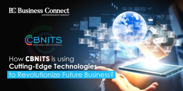 How CBNITS is using Cutting-Edge Technologies to Revolutionize Future Business?
