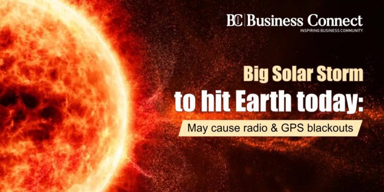 Big Solar Storm to hit Earth today: May cause radio & GPS blackouts