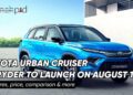 Toyota Urban Cruiser Hyryder to launch on August 16: Features, price, comparison & more