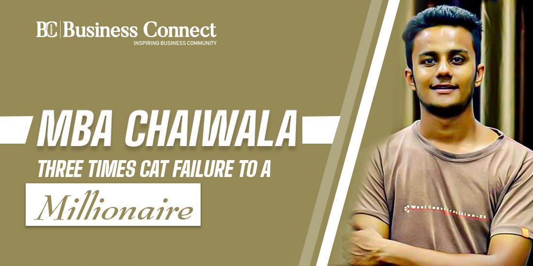 MBA Chaiwala: Three times CAT failure to a Millionaire