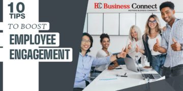 10 Tips To Boost Employee Engagement - Business Connect