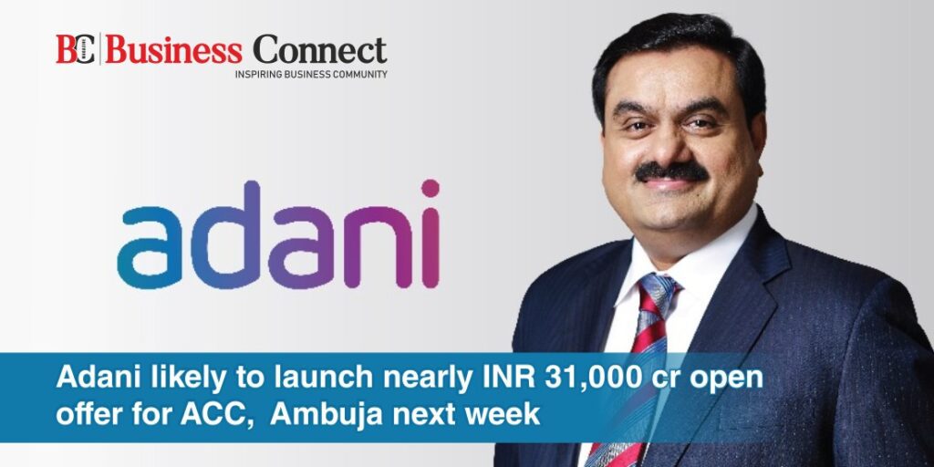 Adani likely to launch nearly INR 31,000 cr open offer for ACC, Ambuja next week