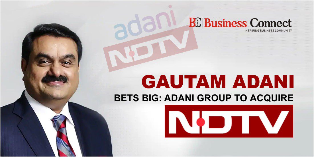 Gautam Adani bets big: Adani group to acquire NDTV