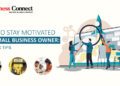 HOW TO STAY MOTIVATED AS A SMALL BUSINESS OWNER: 10 QUICK TIPS
