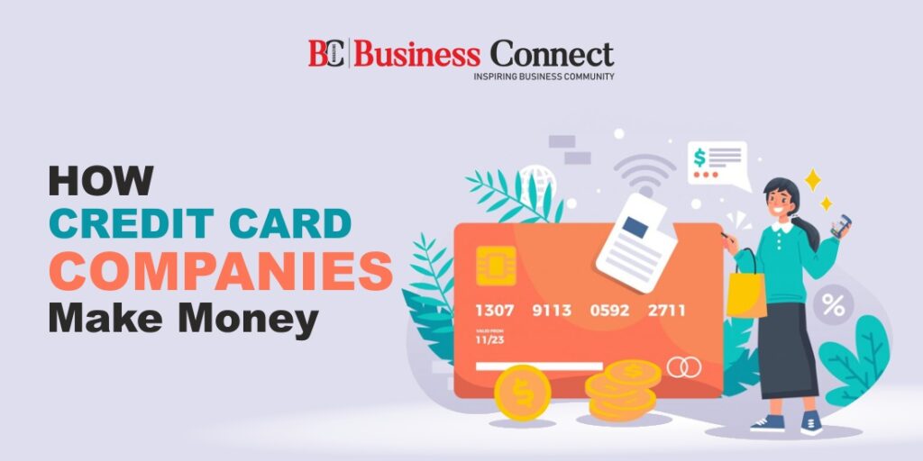 how-credit-card-companies-make-money-business-magazine