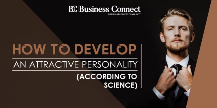 How to Develop an Attractive Personality (According to Science) 