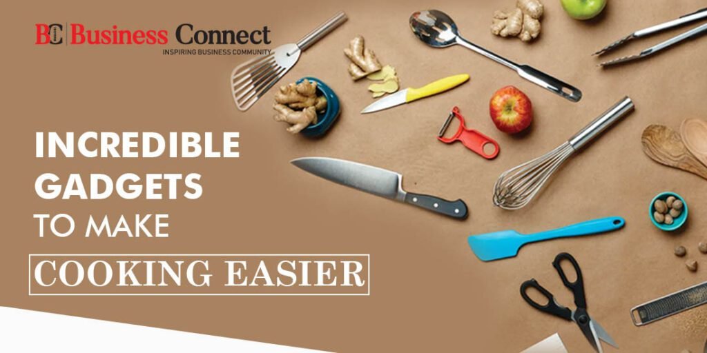 Incredible Gadgets to Make Cooking Easier