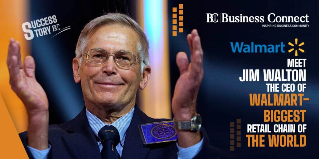 Meet Jim Walton-The CEO of Walmart-Biggest Retail Chain of the World