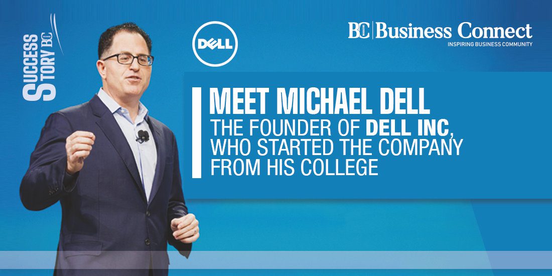 Meet Michael Dell, The Founder of Dell Inc, Who Started the Company from His College