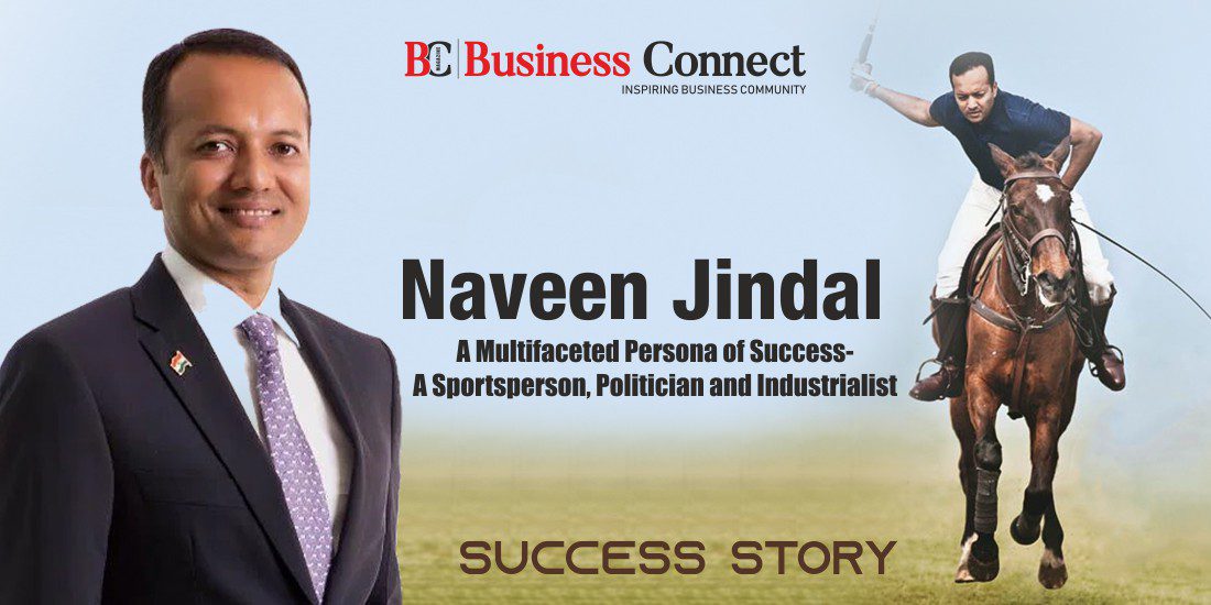 Naveen Jindal: A Multifaceted Persona of Success- A Sportsperson, Politician, and Industrialist