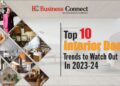 Top 10 Interior Design Trends to Watch Out In 2023-24