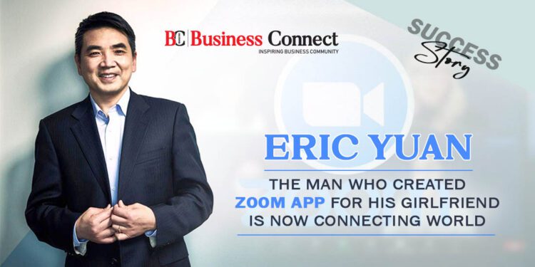 Eric Yuan: The man who created zoom app for his girlfriend is now connecting world