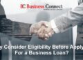 Why Consider Eligibility Before Applying For A Business Loan?