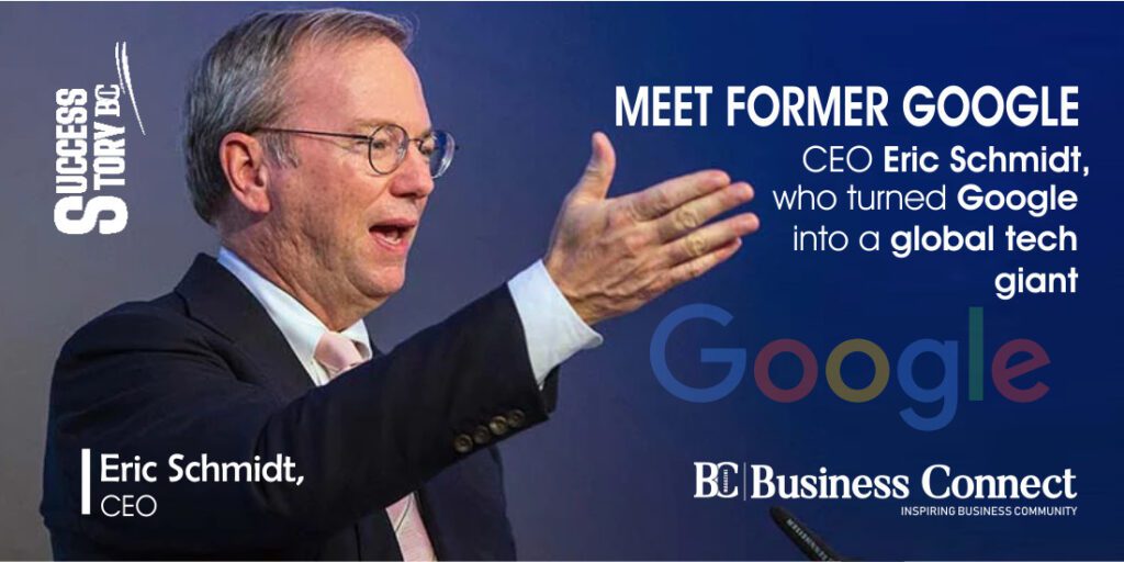 Meet Former Google CEO Eric Schmidt, Who Turned Google Into A Global ...