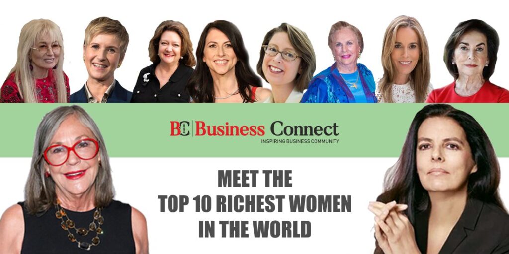 Meet The Top 10 Richest Women In The World - Business Connect Magazine