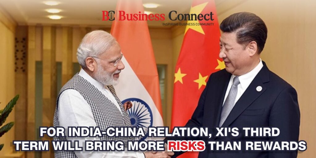 For India-China relations, Xi’s third term will bring more risks than rewards For India-China relations, Xi's third term will bring more risks than rewards