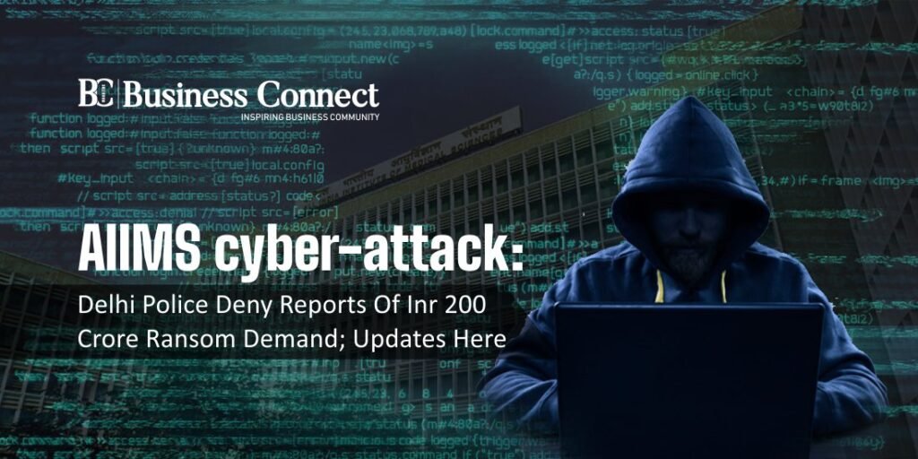 AIIMS cyber-attack: Delhi Police deny reports of INR 200 crore ransom demand; updates here