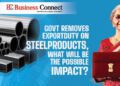 Govt Removes Export Duty on Steel Products, what will be the Possible Impact?