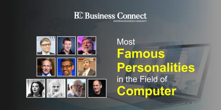 Most Famous Personalities in the Field of Computer