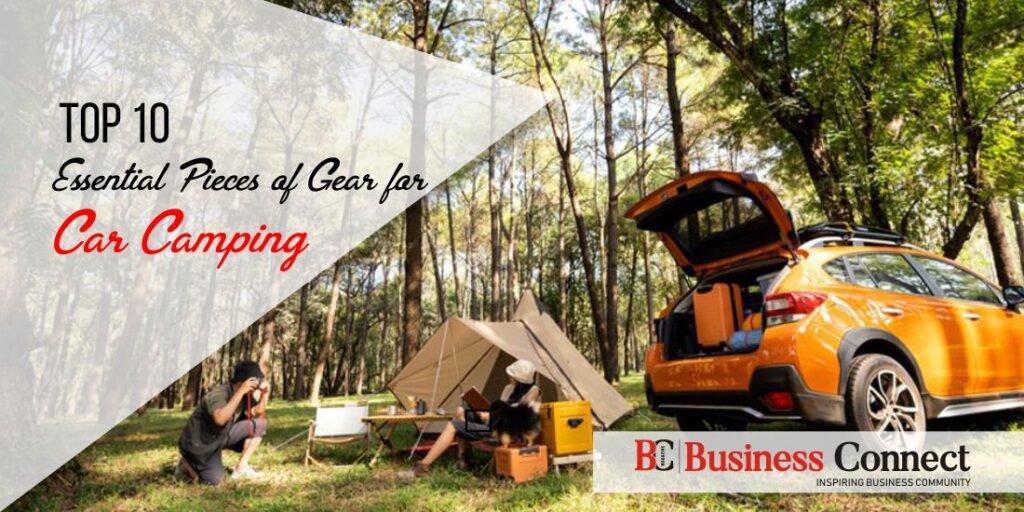 Top 10 Essential Pieces of Gear for Car Camping