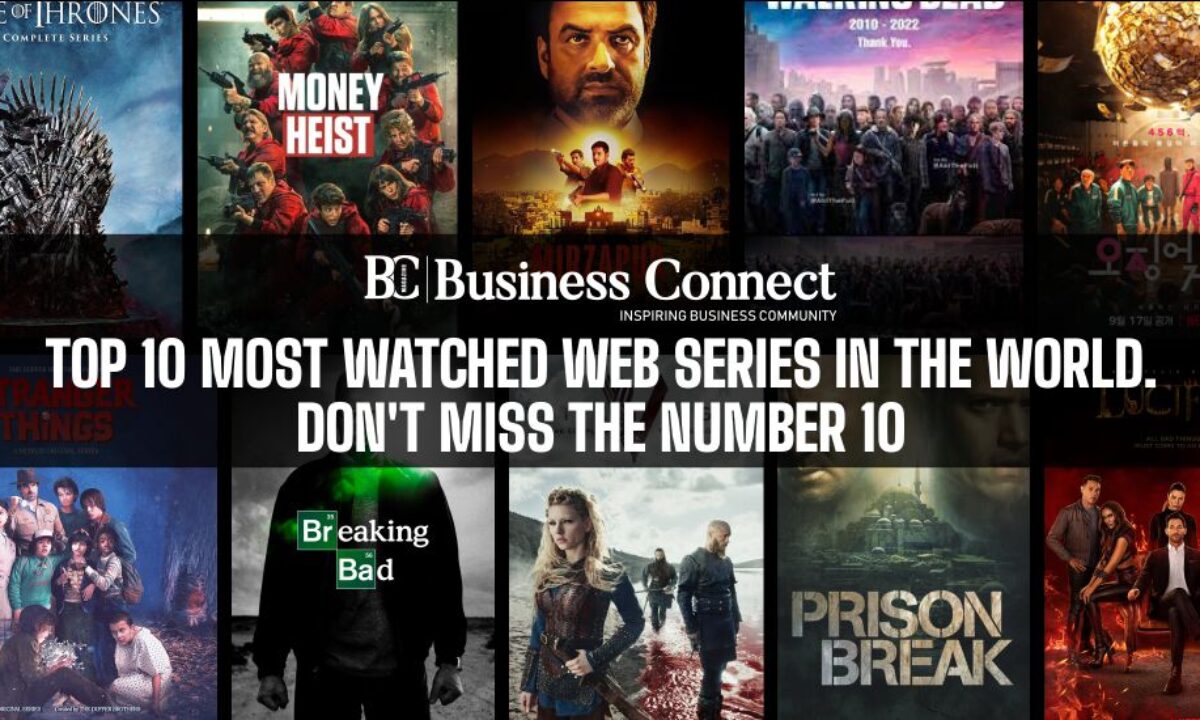 Top 10 Most Watched Web Series In The World. Don't Miss The Number 10 -  Business Connect | Best Business Magazine In India