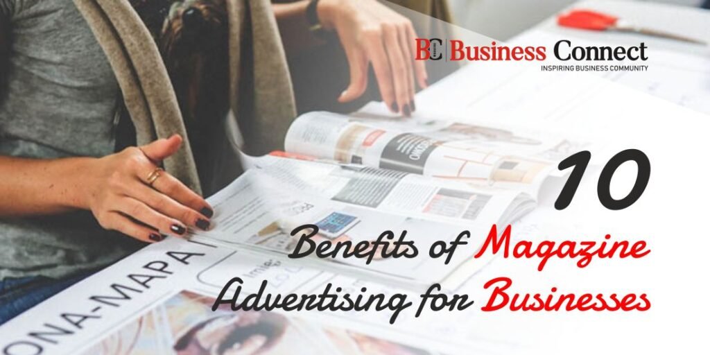 10 Benefits of Magazine Advertising for Businesses