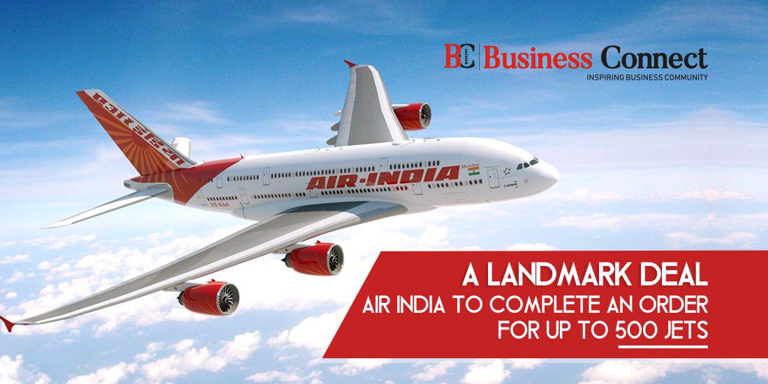 A Landmark Deal: Air India to complete an order for up to 500 jets
