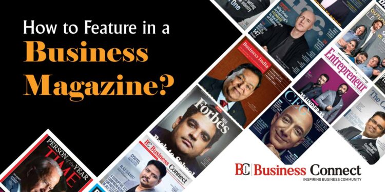 How to Feature in a Business Magazine?
