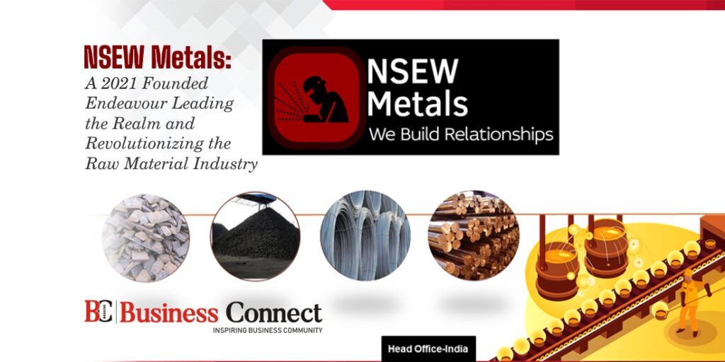 NSEW Metals | Business Connect Magazine