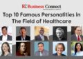 Top 10 Famous Personalities in The Field of Healthcare