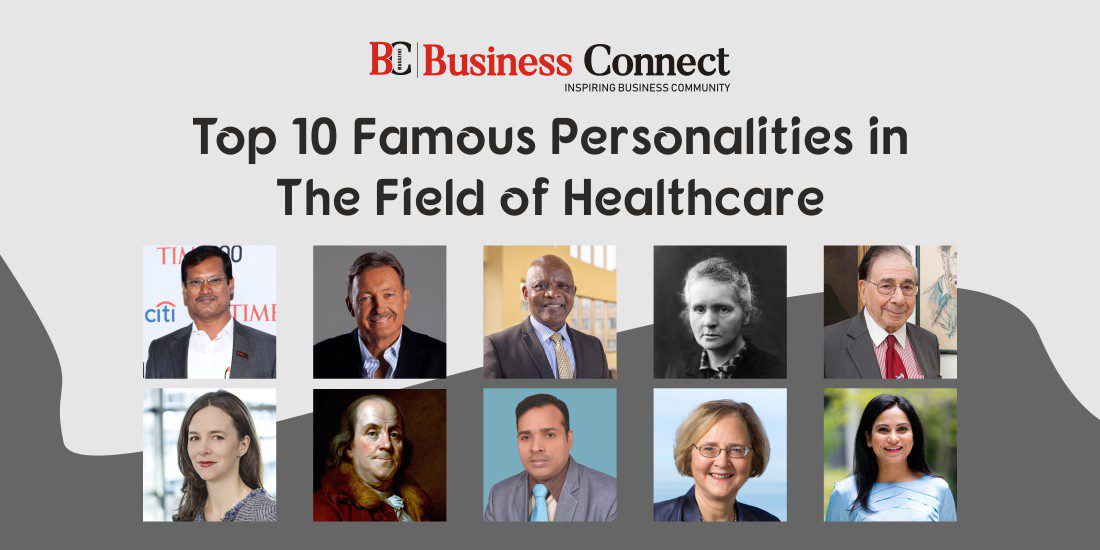 Top 10 Famous Personalities in The Field of Healthcare