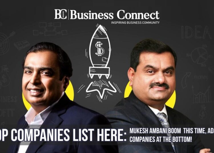 Top companies list here: Mukesh Ambani boom this time, Adani's companies at the bottom!
