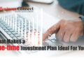 What Makes a One-Time Investment Plan Ideal for You?