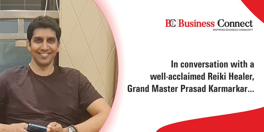 In conversation with a well-acclaimed Reiki Healer, Grand Master Prasad Karmarkar…