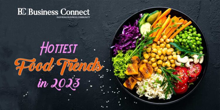 Hottest Food Trends in 2023
